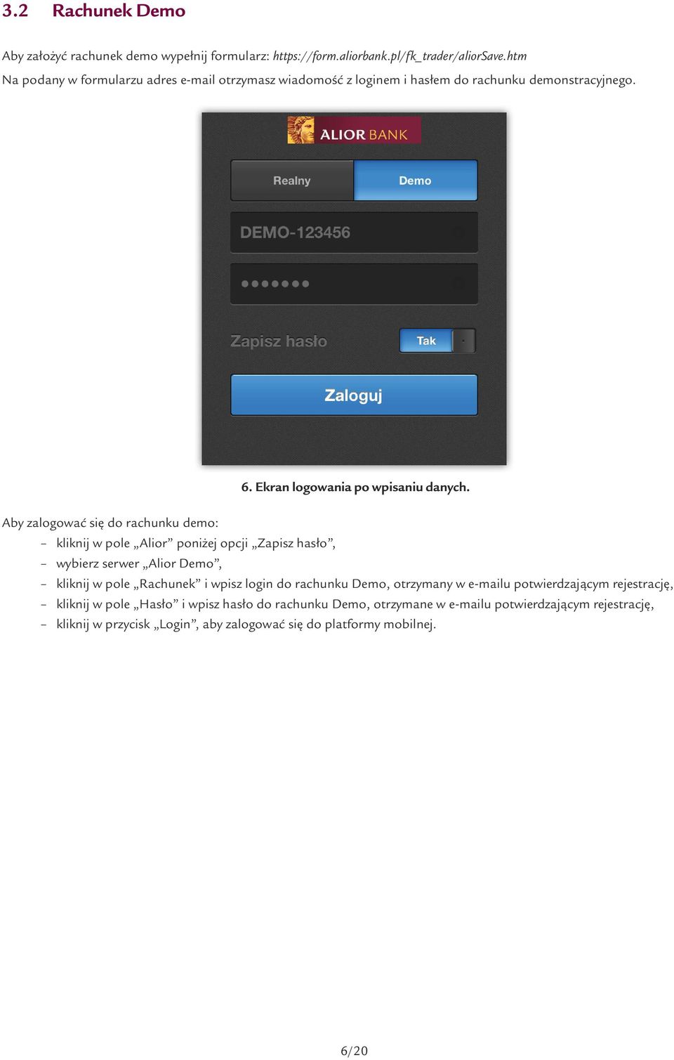 Aby zalogować się do rachunku demo: kliknij w pole Alior poniżej opcji Zapisz hasło, wybierz serwer Alior Demo, kliknij w pole Rachunek i wpisz login do rachunku