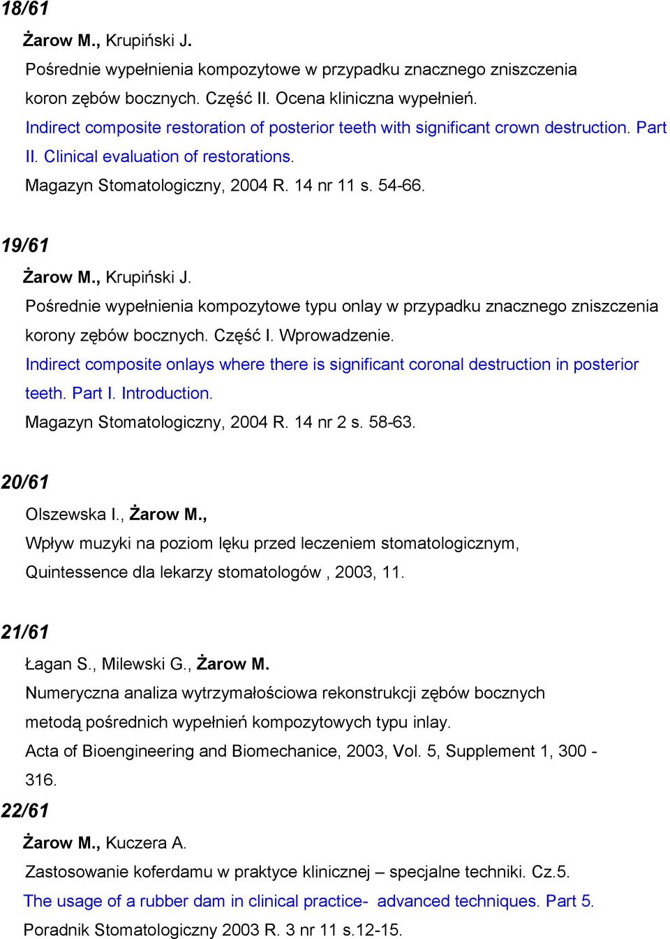 , Krupiński J. Pośrednie wypełnienia kompozytowe typu onlay w przypadku znacznego zniszczenia korony zębów bocznych. Część I. Wprowadzenie.