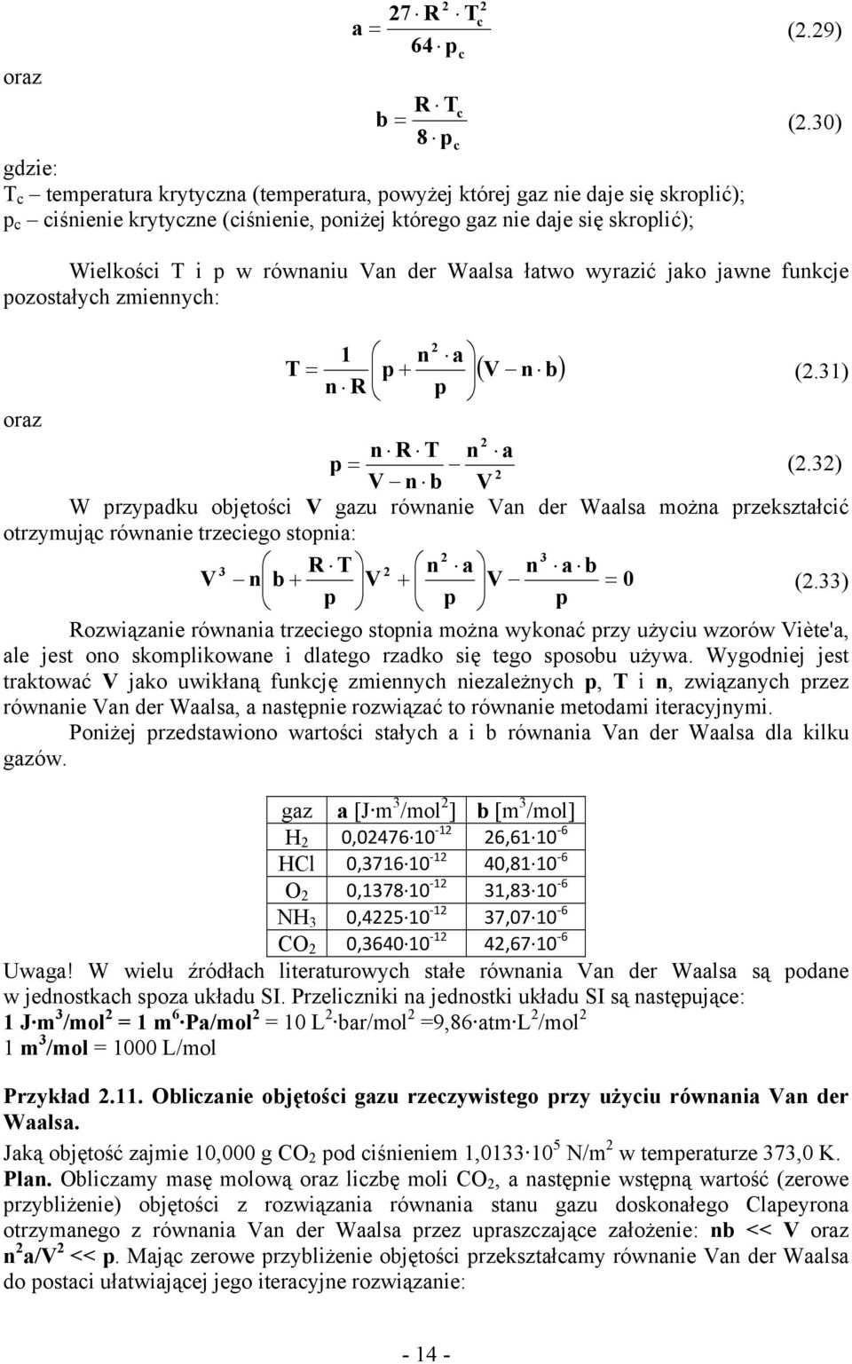 der Waalsa łatwo wyrazić jako jawne funkcje ozostałych zmiennych: 1 n a T = ( V n b) n R + (.1) oraz n R T n a = (.