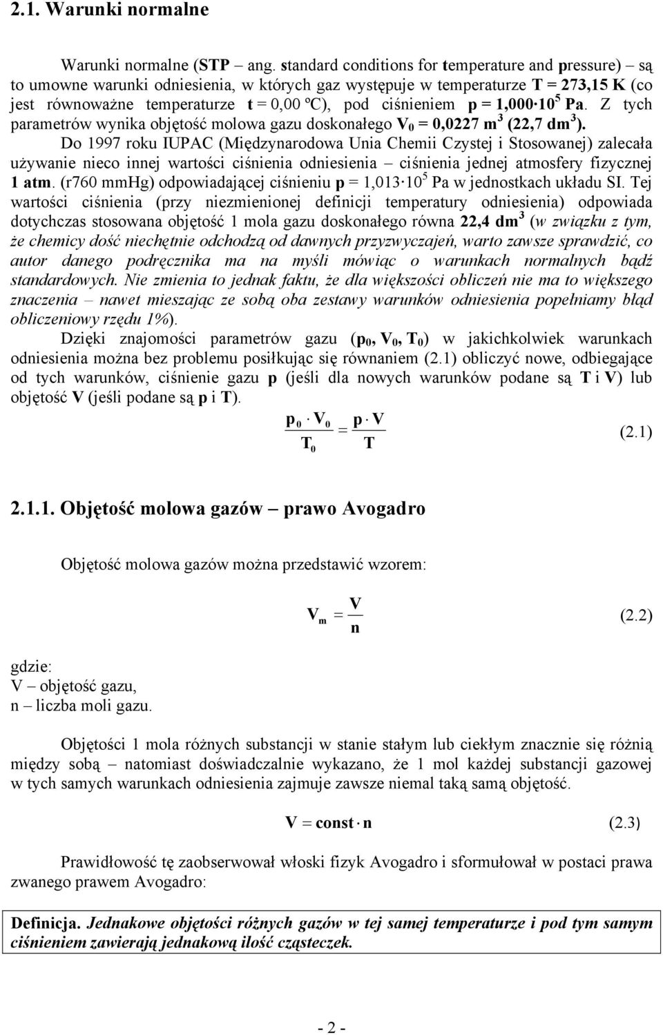 10 5 Pa. Z tych arametrów wynika objętość molowa gazu doskonałego V 0 = 0,07 m (,7 dm ).