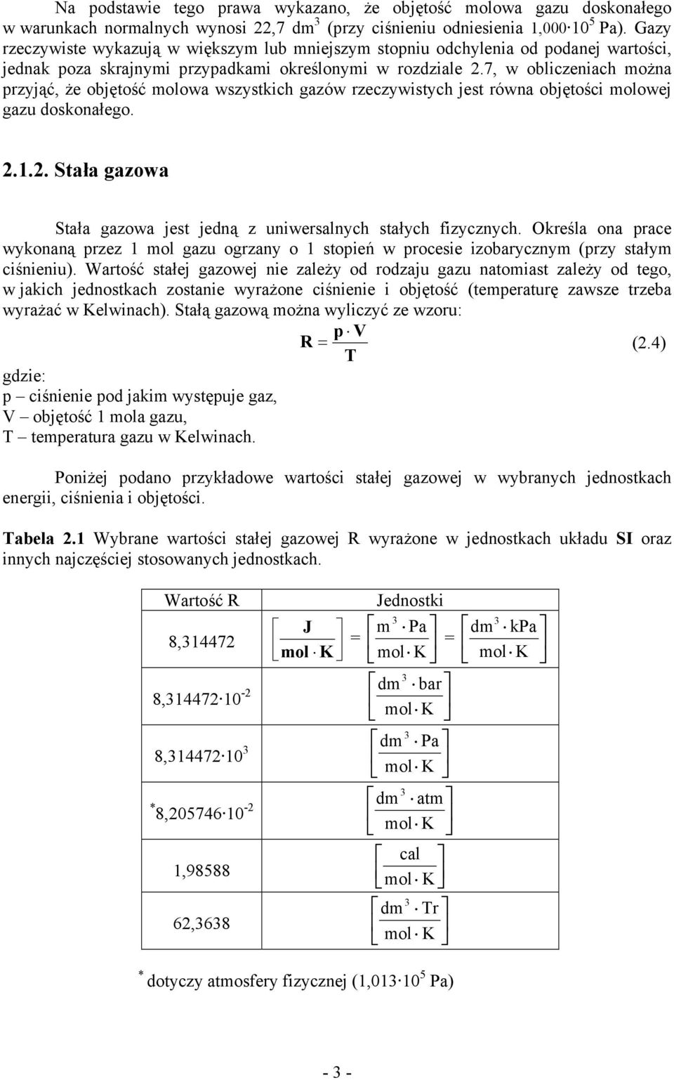 7, w obliczeniach można rzyjąć, że objętość molowa wszystkich gazów rzeczywistych jest równa objętości molowej gazu doskonałego..1.