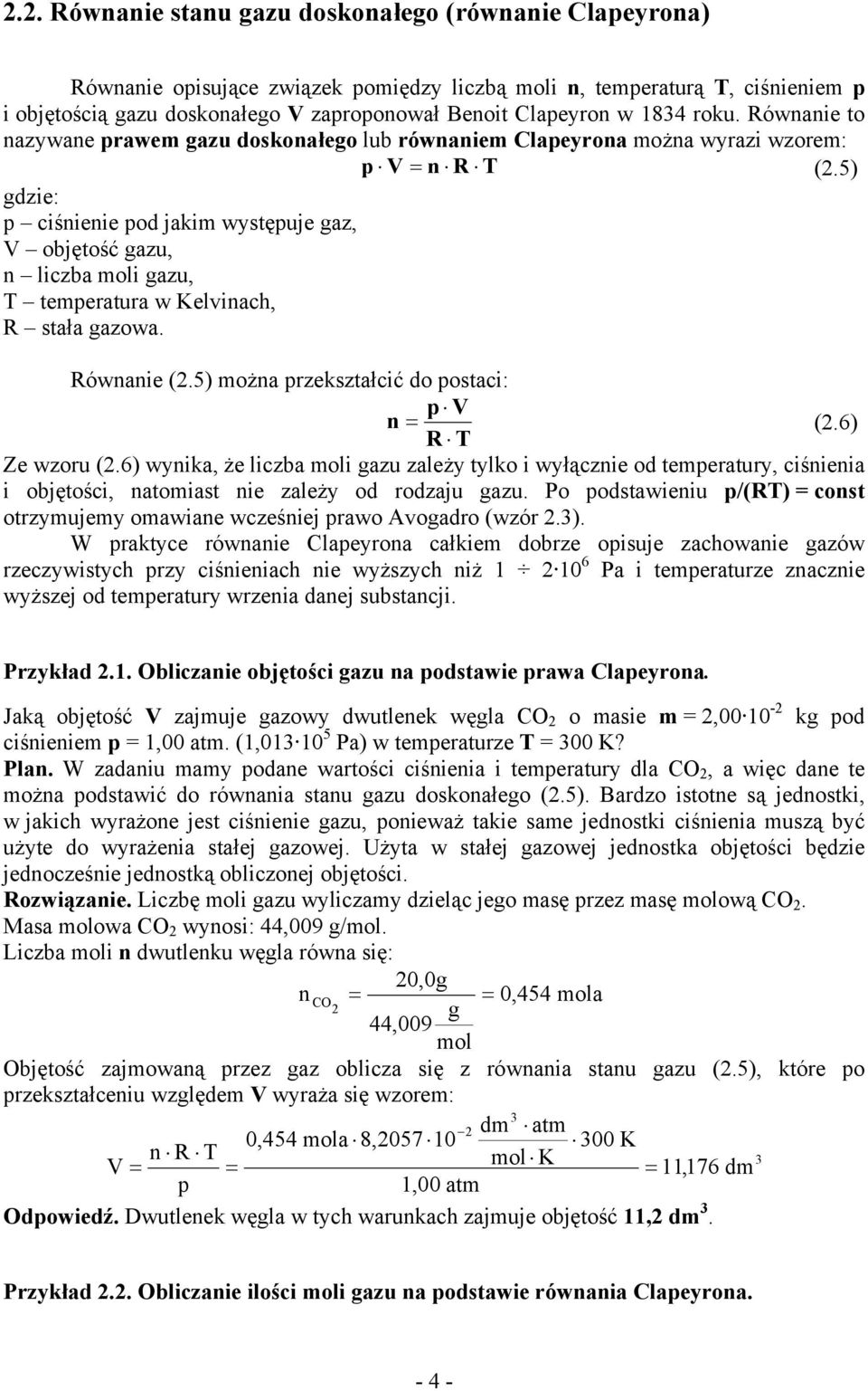 5) gdzie: ciśnienie od jakim wystęuje gaz, V objętość gazu, n liczba moli gazu, T temeratura w Kelvinach, R stała gazowa. Równanie (.5) można rzekształcić do ostaci: V n = (.6) R T Ze wzoru (.