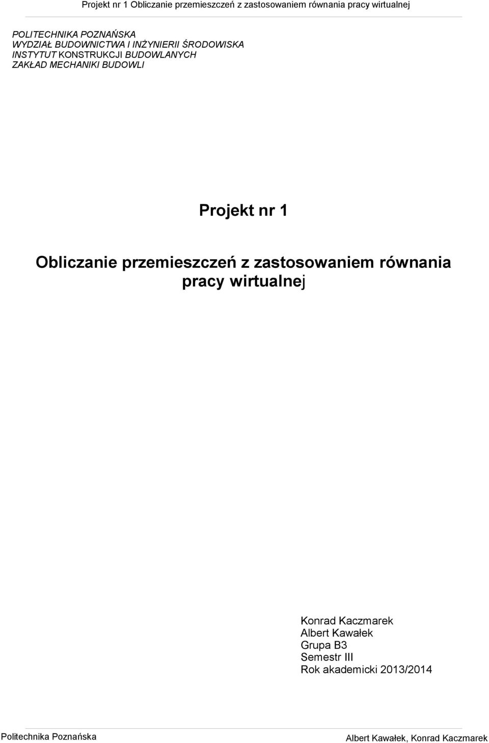 przemieszczeń z zastosowaniem równania pracy wirtualnej Konrad Kaczmarek