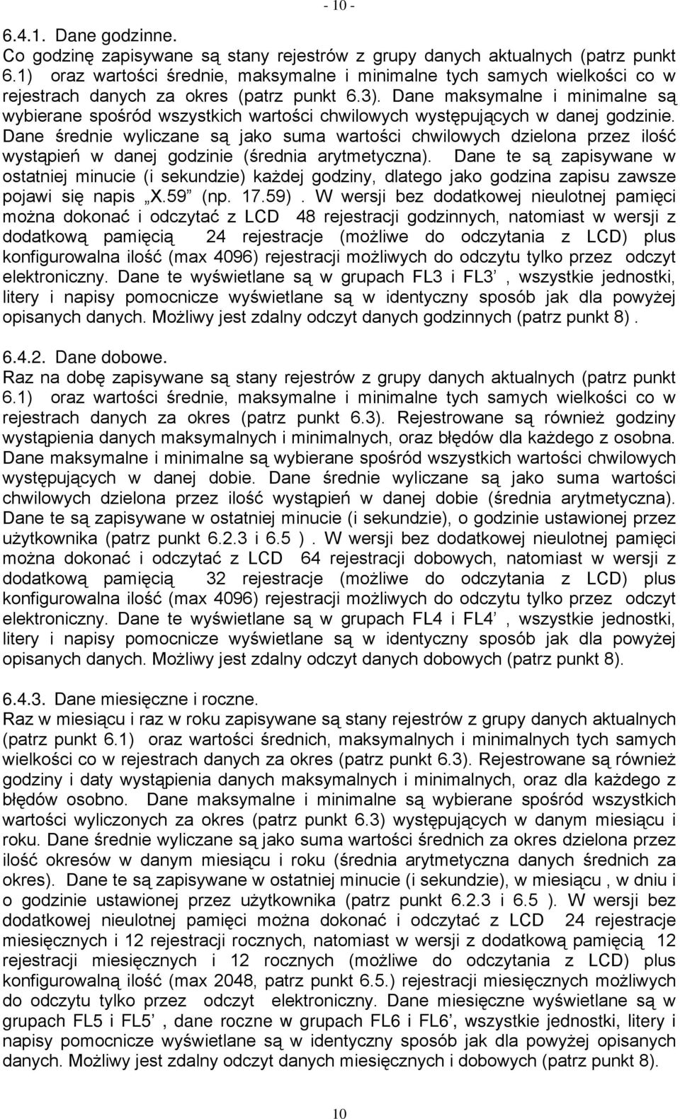 Dane maksymalne i minimalne są wybierane spośród wszystkich wartości chwilowych występujących w danej godzinie.
