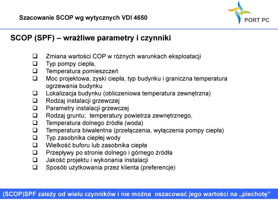 zewnętrznego, Temperatura dolnego źródła (woda) Temperatura biwalentna (przełączenia, wyłączenia pompy ciepła) Typ zasobnika ciepłej wody Wielkość buforu lub zasobnika ciepła Przepływy po