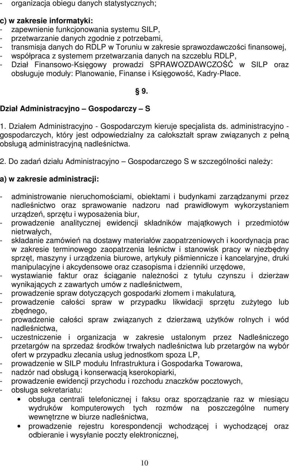 Finanse i Księgowość, Kadry-Płace. 9. Dział Administracyjno Gospodarczy S 1. Działem Administracyjno - Gospodarczym kieruje specjalista ds.