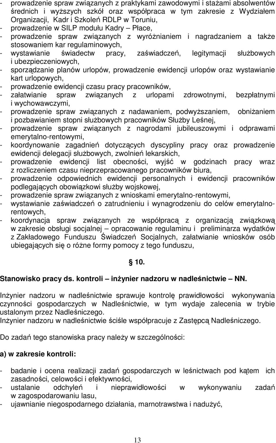 słuŝbowych i ubezpieczeniowych, - sporządzanie planów urlopów, prowadzenie ewidencji urlopów oraz wystawianie kart urlopowych, - prowadzenie ewidencji czasu pracy pracowników, - załatwianie spraw