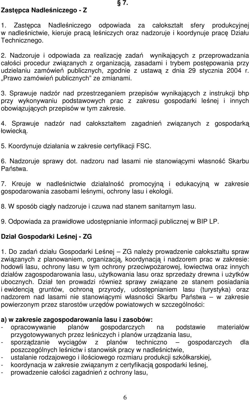 ustawą z dnia 29 stycznia 2004 r. Prawo zamówień publicznych ze zmianami. 3.