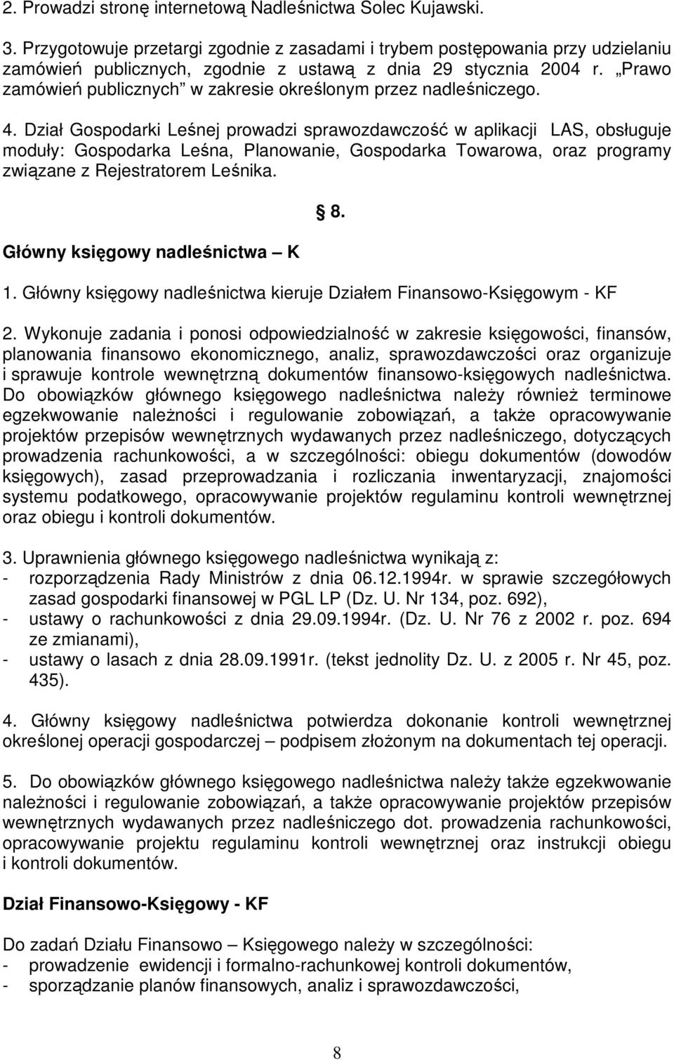 Prawo zamówień publicznych w zakresie określonym przez nadleśniczego. 4.