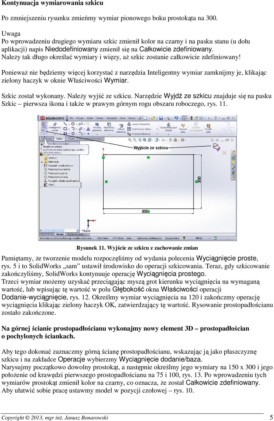 NaleŜy tak długo określać wymiary i więzy, aŝ szkic zostanie całkowicie zdefiniowany!