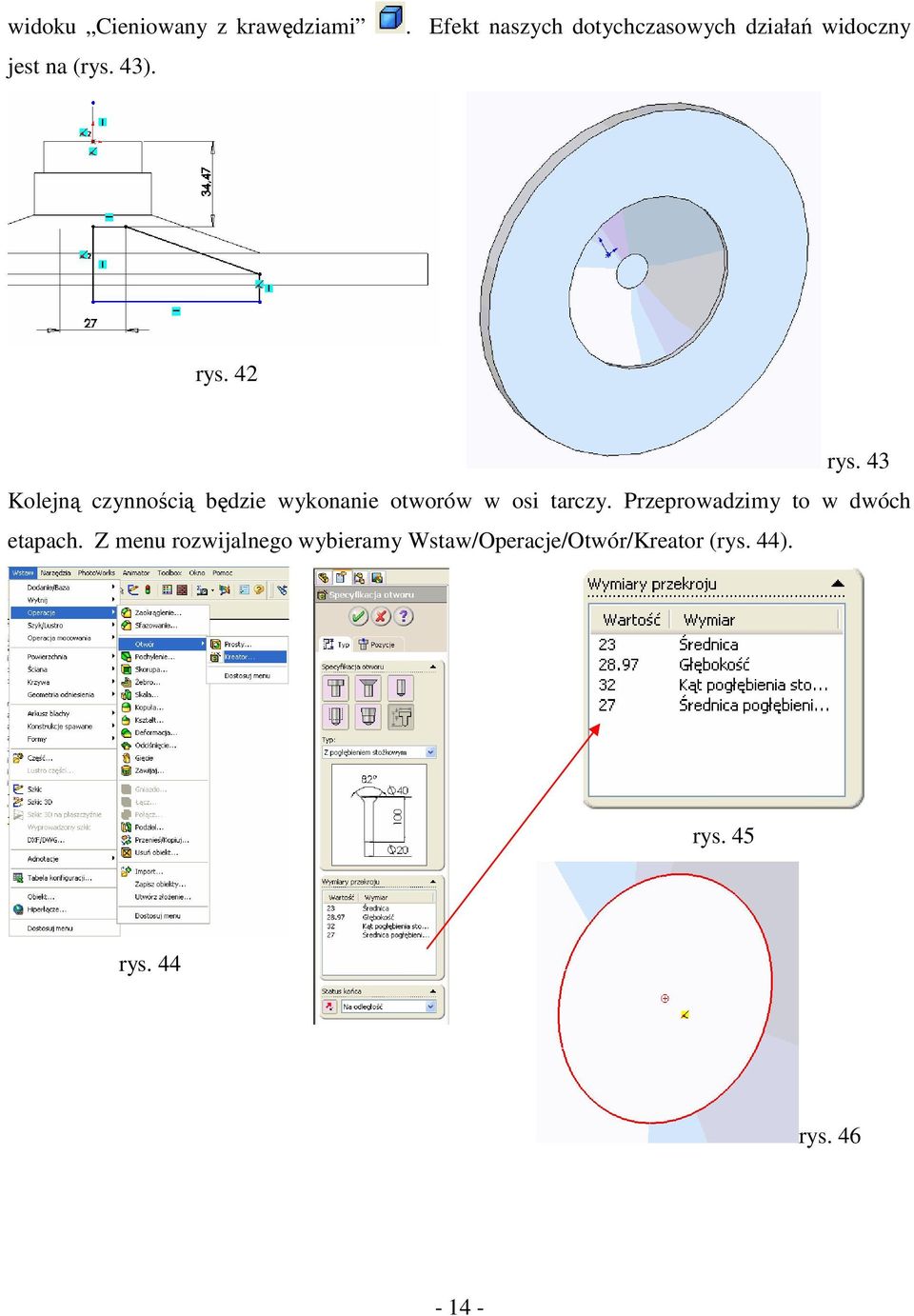 43 Kolejną czynnością będzie wykonanie otworów w osi tarczy.