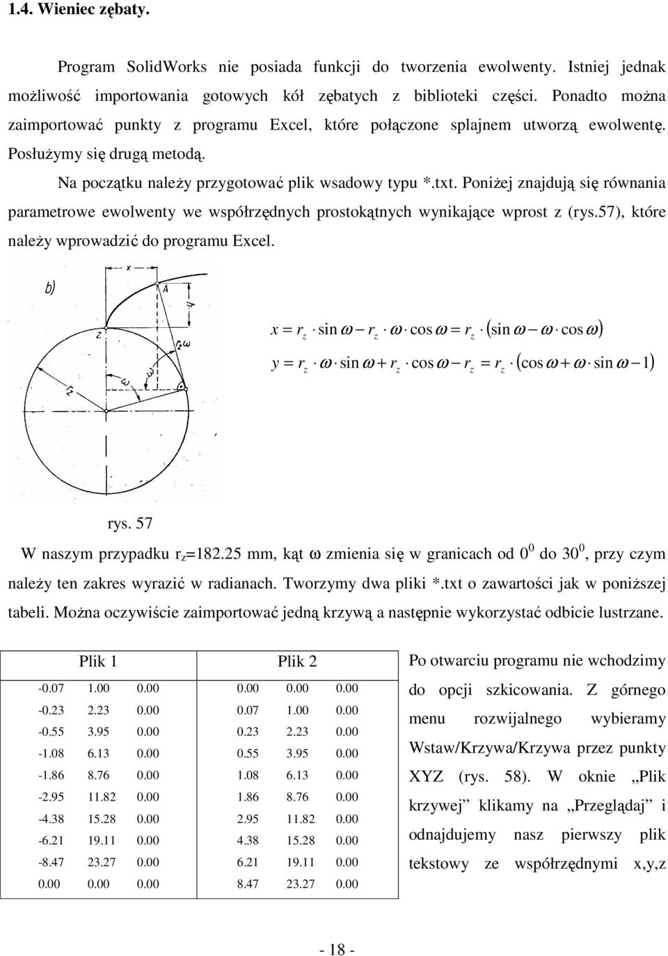 PoniŜej znajdują się równania parametrowe ewolwenty we współrzędnych prostokątnych wynikające wprost z (rys.57), które naleŝy wprowadzić do programu Excel.