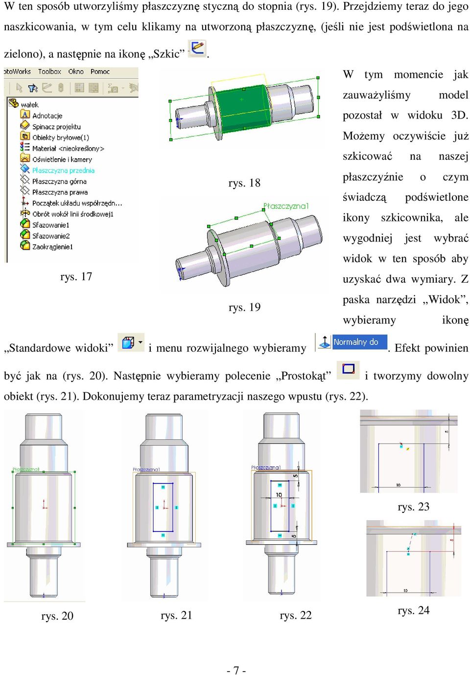 19 W tym momencie jak zauwaŝyliśmy model pozostał w widoku 3D.