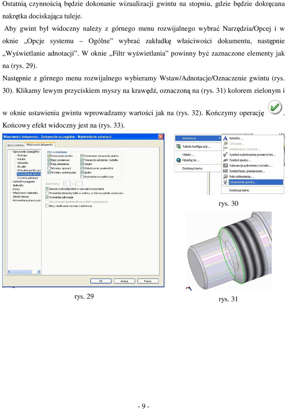 adnotacji. W oknie Filtr wyświetlania powinny być zaznaczone elementy jak na (rys. 29). Następnie z górnego menu rozwijalnego wybieramy Wstaw/Adnotacje/Oznaczenie gwintu (rys.