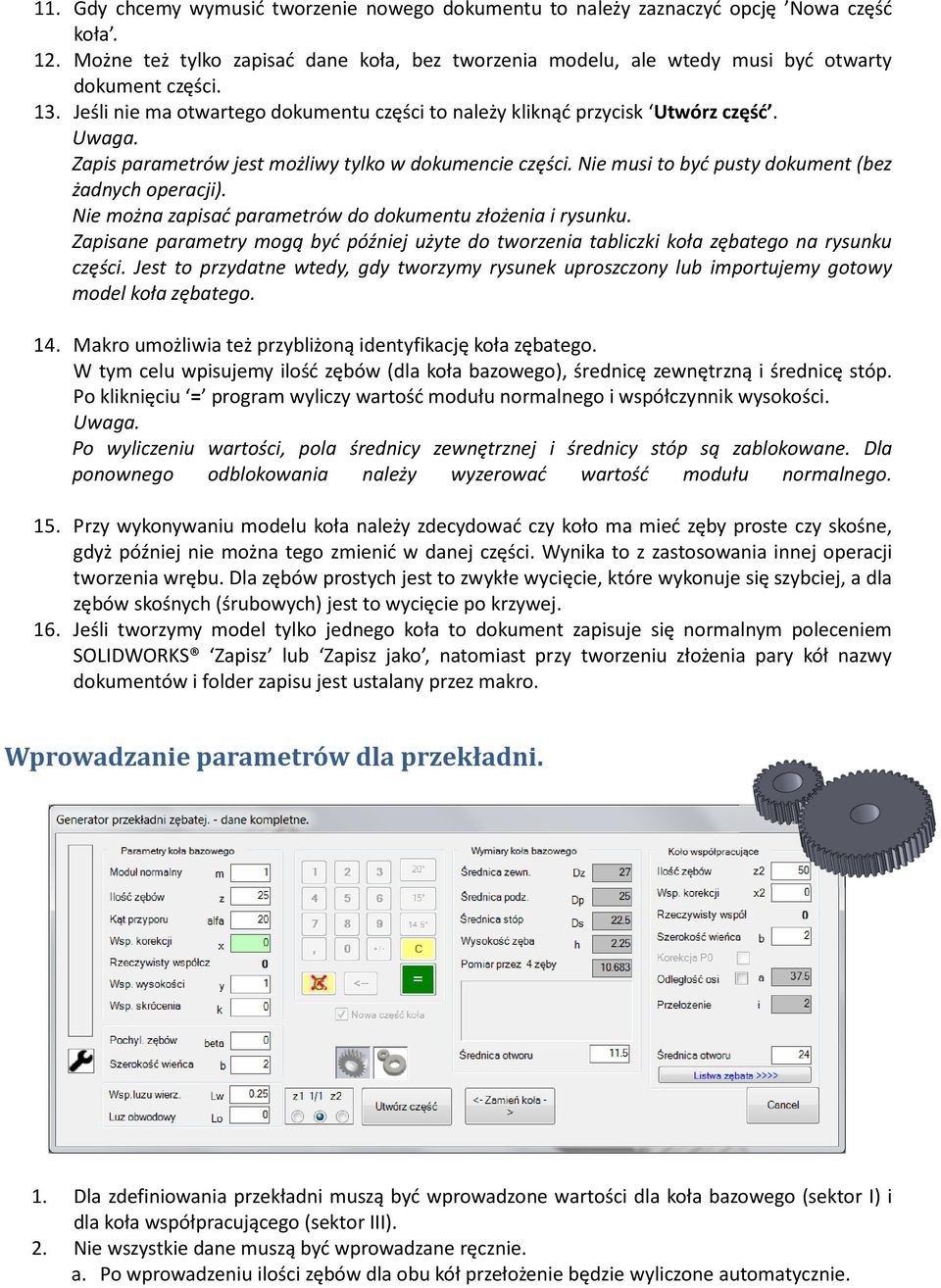 Nie musi to być pusty dokument (bez żadnych operacji). Nie można zapisać parametrów do dokumentu złożenia i rysunku.