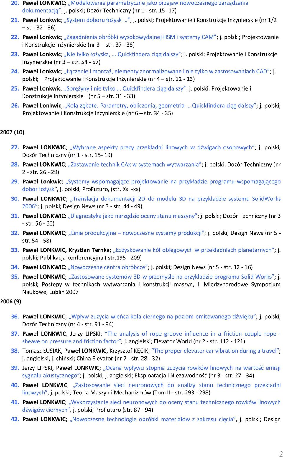 polski; Projektowanie i Konstrukcje Inżynierskie (nr 3 str. 37-38) 23. Paweł Lonkwic; Nie tylko łożyska, Quickfindera ciąg dalszy ; j. polski; Projektowanie i Konstrukcje Inżynierskie (nr 3 str.
