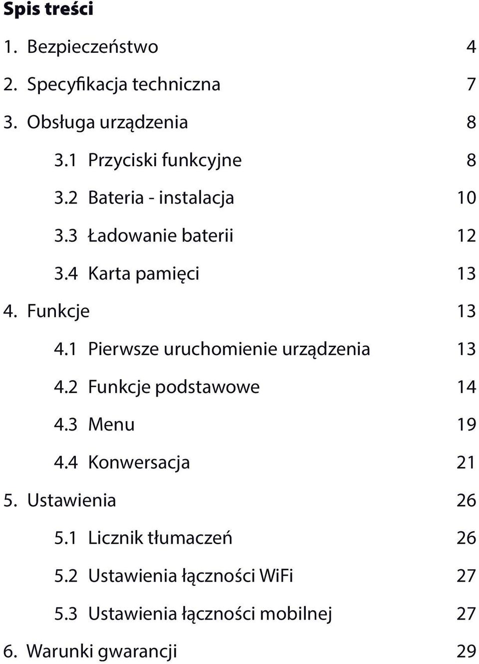 Funkcje 13 4.1 Pierwsze uruchomienie urządzenia 13 4.2 Funkcje podstawowe 14 4.3 Menu 19 4.