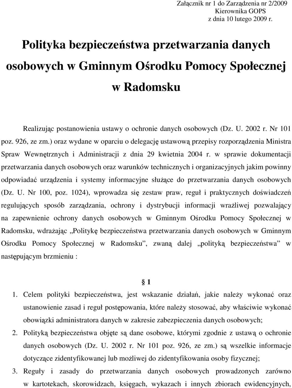 926, ze zm.) oraz wydane w oparciu o delegację ustawową przepisy rozporządzenia Ministra Spraw Wewnętrznych i Administracji z dnia 29 kwietnia 2004 r.