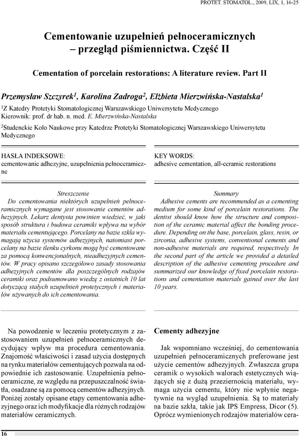 żbieta Mierzwińska-Nastalska 1 1 Z Katedry Protetyki Stomatologicznej Warszawskiego Uniwersytetu Medycznego Kierownik: prof. dr hab. n. med. E.
