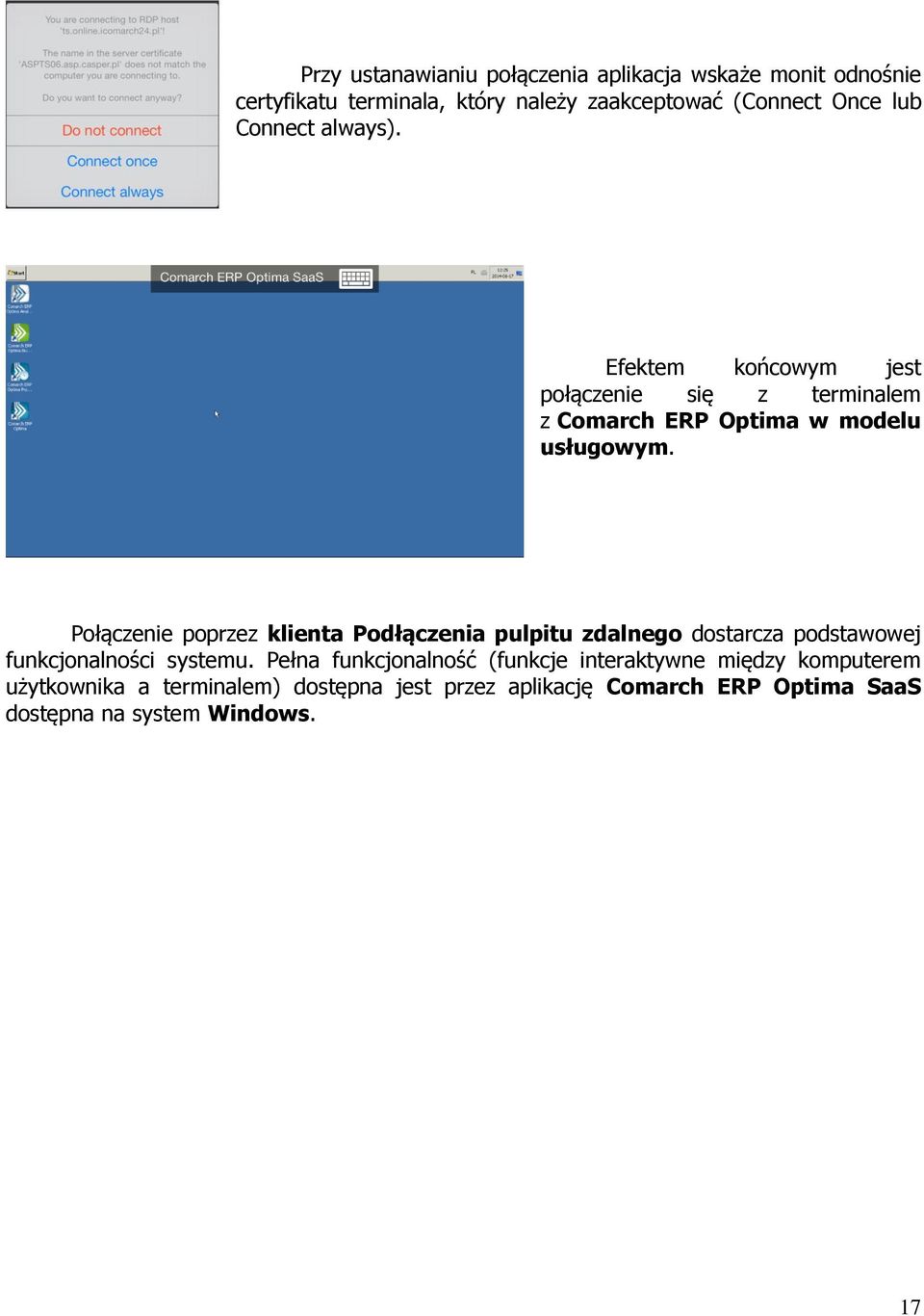 Połączenie poprzez klienta Podłączenia pulpitu zdalnego dostarcza podstawowej funkcjonalności systemu.