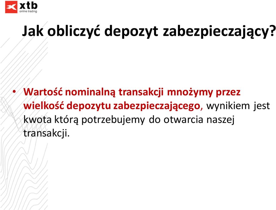 wielkość depozytu zabezpieczającego, wynikiem