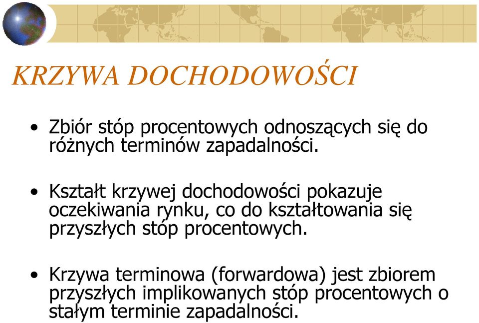 Kształt krzywej dochodowości pokazuje oczekiwania rynku, co do kształtowania się