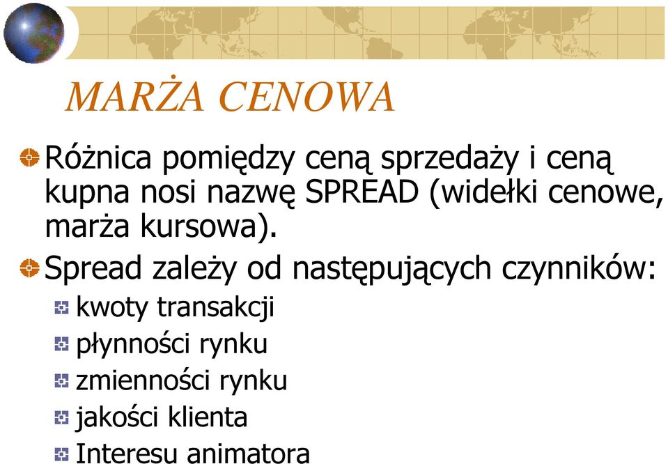 Spread zależy od następujących czynników: kwoty transakcji