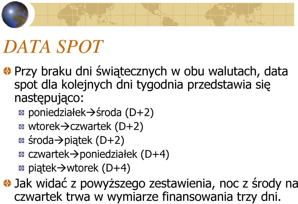 (D+2) środapiątek (D+2) czwartekponiedziałek (D+4) piątekwtorek (D+4) Jak widać z