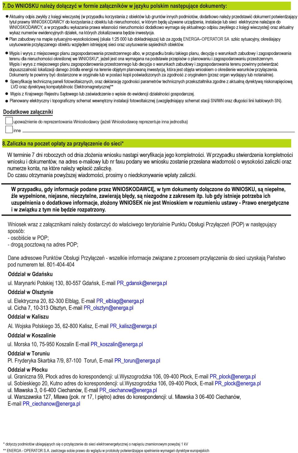 do WNIOSKODAWCY, a w przypadku wykazania prawa własności nieruchomości dodatkowo wymaga się aktualnego odpisu zwykłego z księgi wieczystej) oraz aktualny wykaz numerów ewidencyjnych działek, na