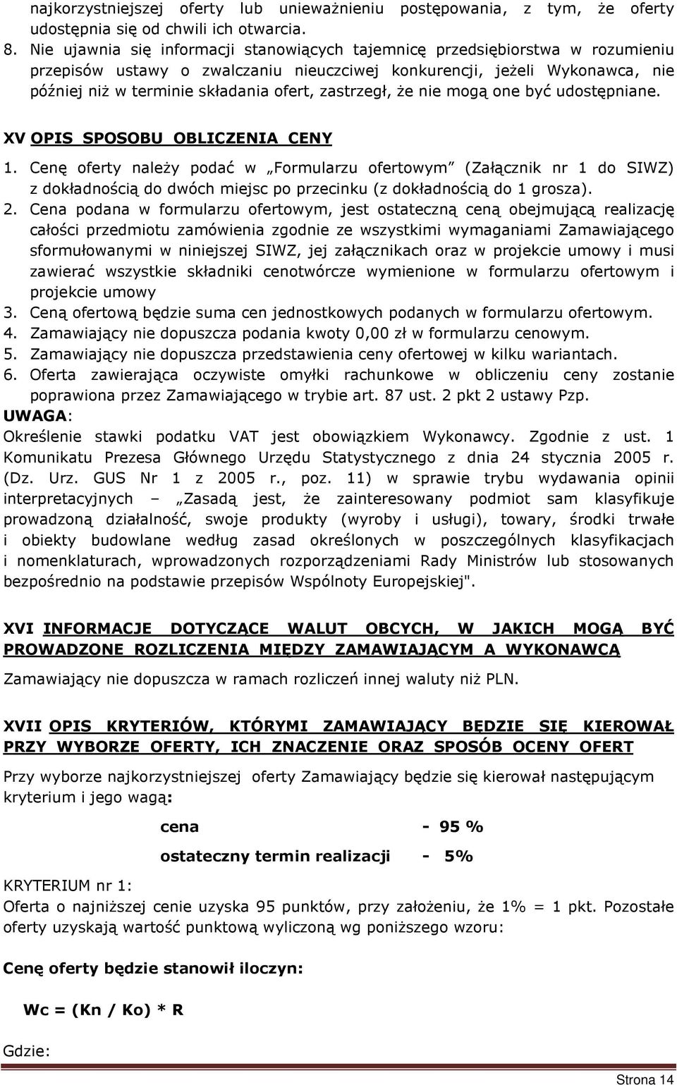 zastrzegł, że nie mogą one być udostępniane. XV OPIS SPOSOBU OBLICZENIA CENY 1.