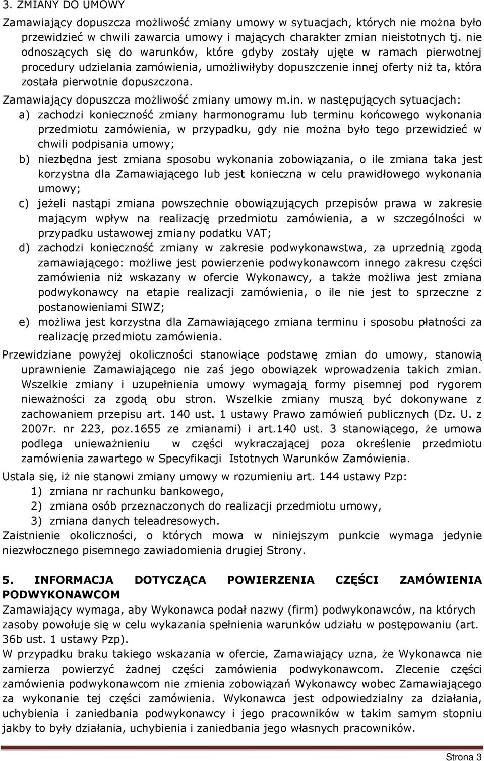 Zamawiający dopuszcza możliwość zmiany umowy m.in.