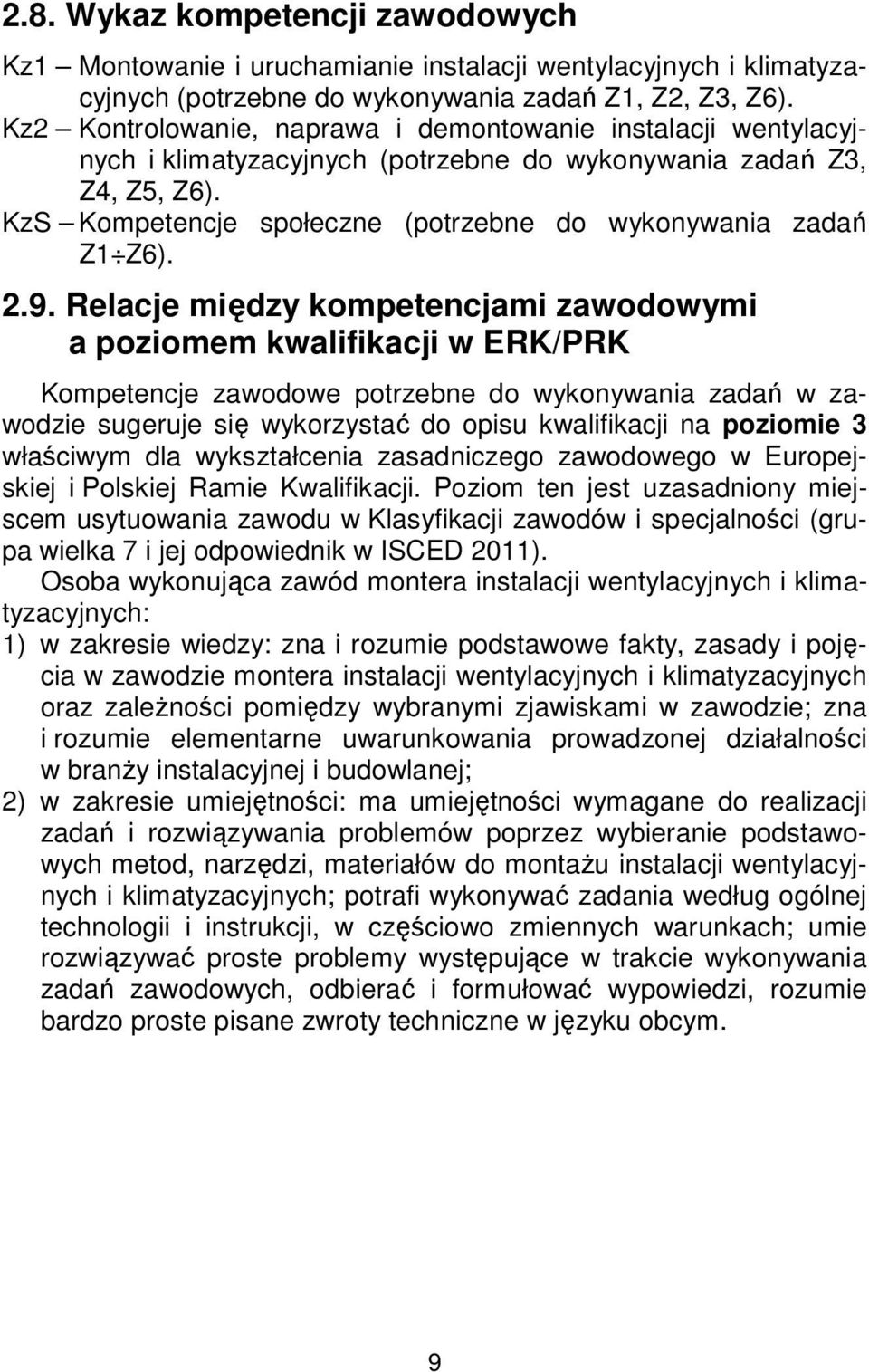 KzS Kompetencje społeczne (potrzebne do wykonywania zadań Z1 Z6). 2.9.