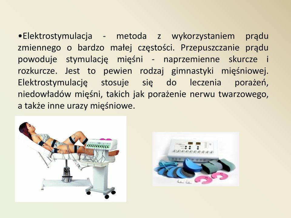 Jest to pewien rodzaj gimnastyki mięśniowej.