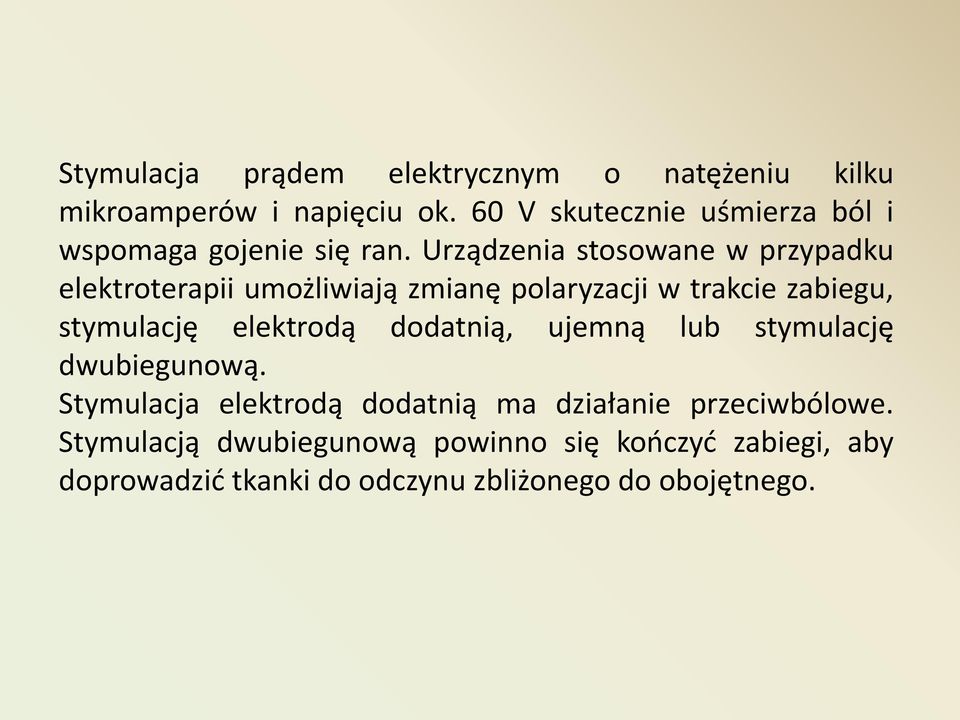 Urządzenia stosowane w przypadku elektroterapii umożliwiają zmianę polaryzacji w trakcie zabiegu, stymulację