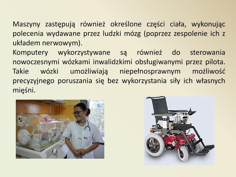 Komputery wykorzystywane są również do sterowania nowoczesnymi wózkami inwalidzkimi