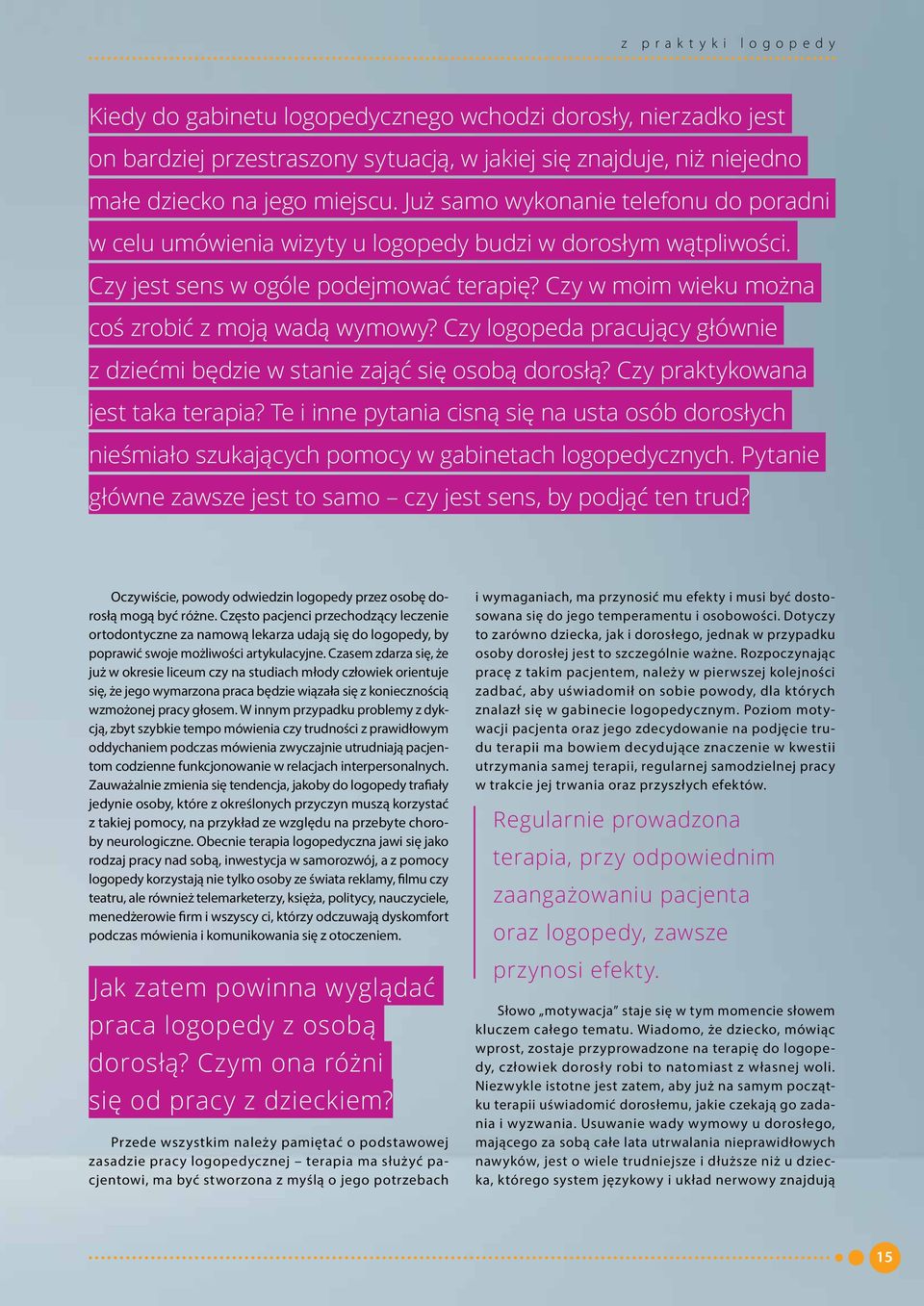Czy logopeda pracujący głównie z dziećmi będzie w stanie zająć się osobą dorosłą? Czy praktykowana jest taka terapia?
