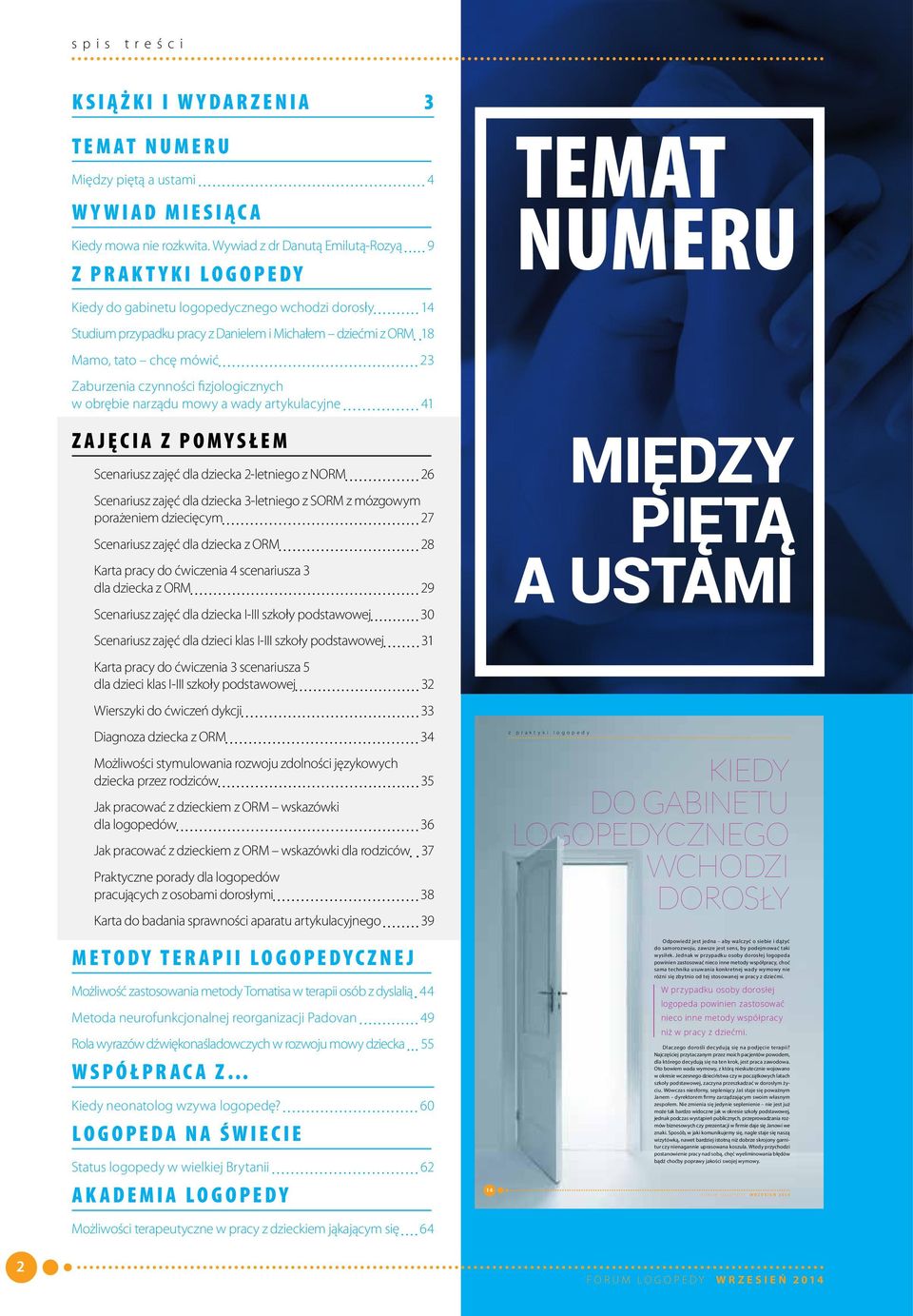 mówić 23 Zaburzenia czynności fizjologicznych w obrębie narządu mowy a wady artykulacyjne 41 ZAJĘCIA Z POMYSŁEM Scenariusz zajęć dla dziecka 2-letniego z NORM 26 Scenariusz zajęć dla dziecka