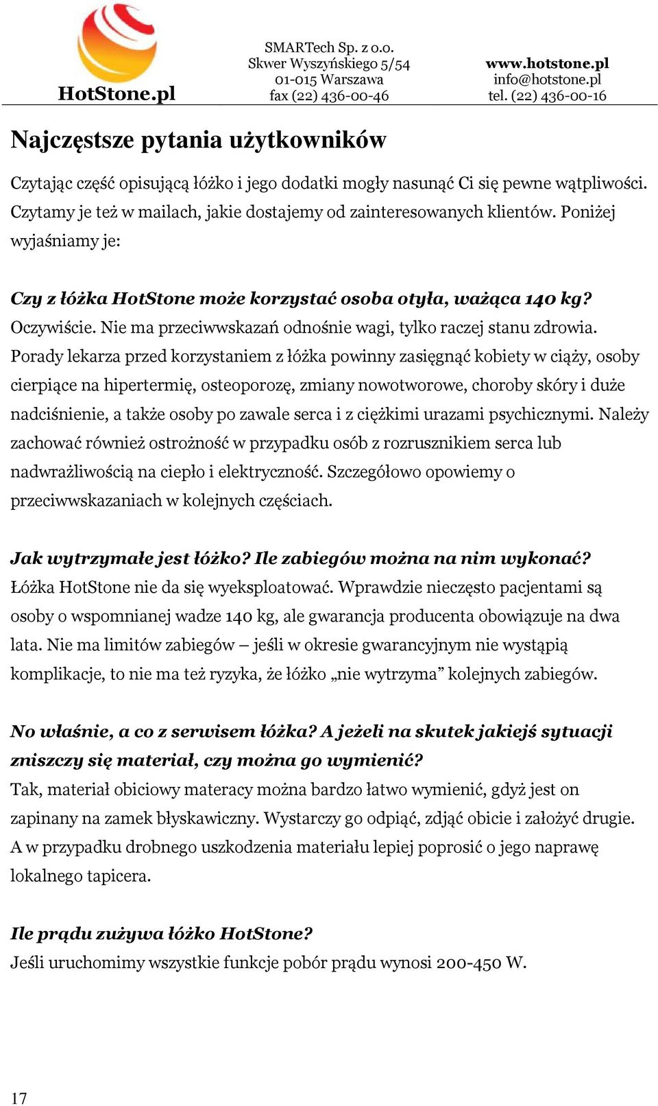 Porady lekarza przed korzystaniem z łóżka powinny zasięgnąć kobiety w ciąży, osoby cierpiące na hipertermię, osteoporozę, zmiany nowotworowe, choroby skóry i duże nadciśnienie, a także osoby po