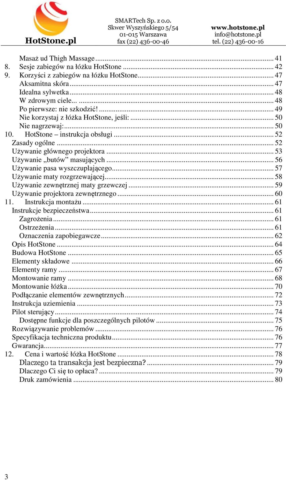 .. 53 Używanie butów masujących... 56 Używanie pasa wyszczuplającego... 57 Używanie maty rozgrzewającej... 58 Używanie zewnętrznej maty grzewczej... 59 Używanie projektora zewnętrznego... 60 11.