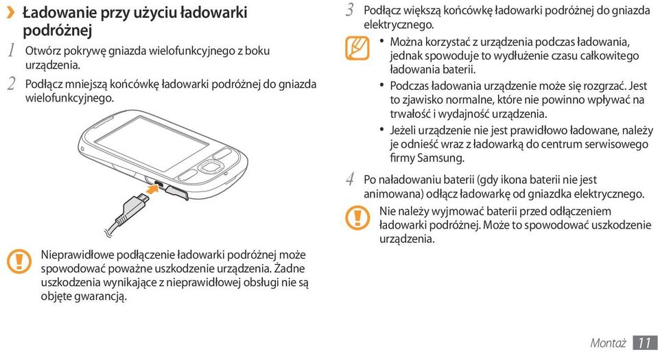 3 Podłącz większą końcówkę ładowarki podróżnej do gniazda elektrycznego. Można korzystać z urządzenia podczas ładowania, jednak spowoduje to wydłużenie czasu całkowitego ładowania baterii.