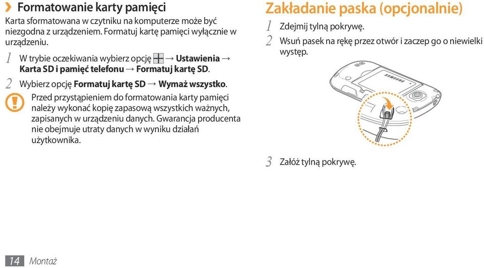 Przed przystąpieniem do formatowania karty pamięci należy wykonać kopię zapasową wszystkich ważnych, zapisanych w urządzeniu danych.