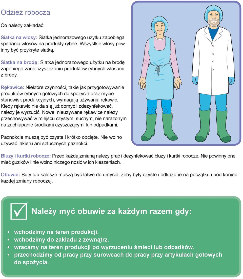 Rękawice: Niektóre czynności, takie jak przygotowywanie produktów rybnych gotowych do spożycia oraz mycie stanowisk produkcyjnych, wymagają używania rękawic.