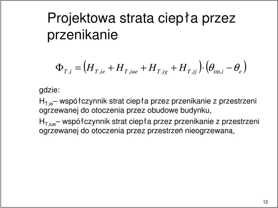 przestrzeni ogrzewanej do otoczenia przez obudowę budynku, H T,iue współczynnik strat