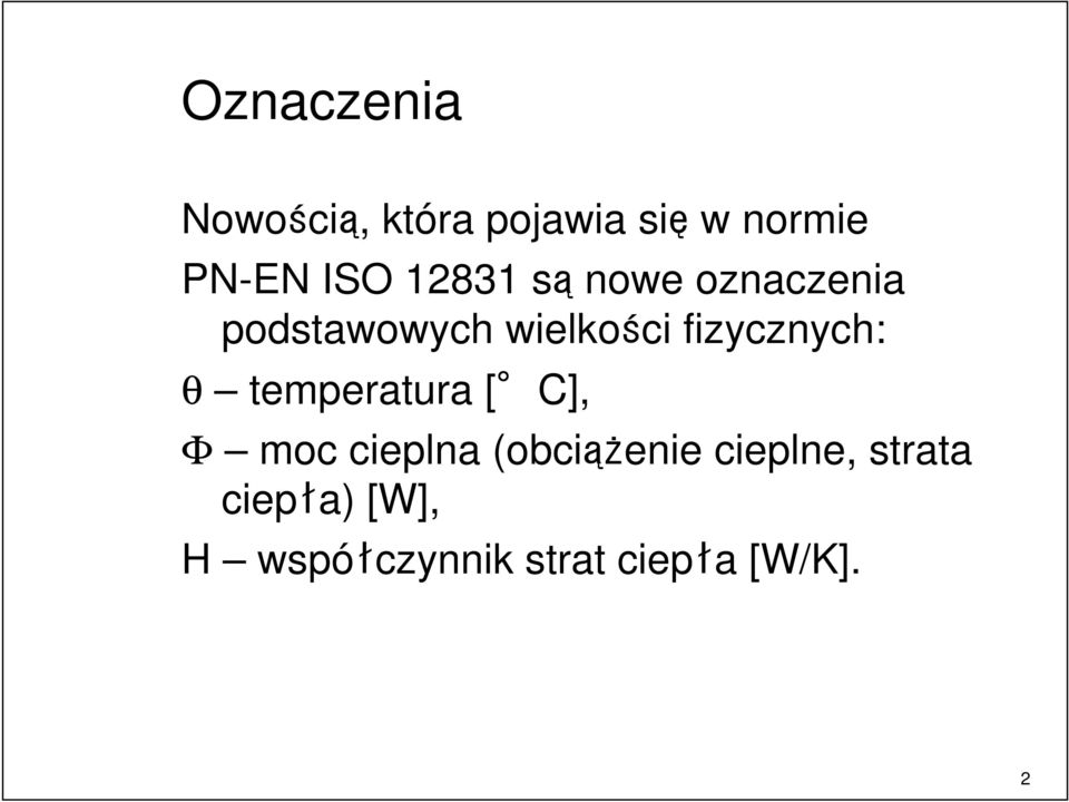 fizycznych: θ temperatura [ C], Φ moc cieplna (obciążenie