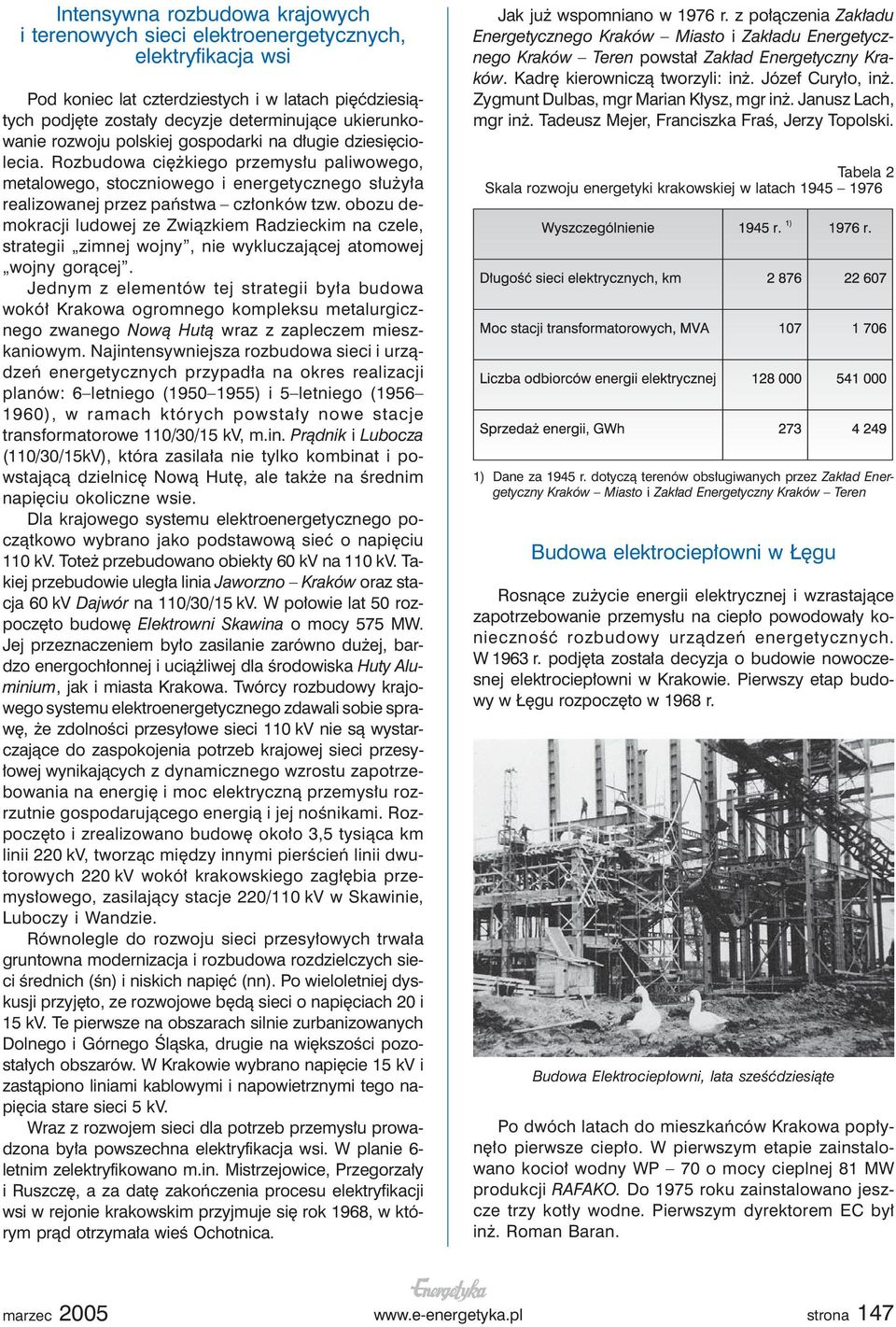 Rozbudowa ciężkiego przemysłu paliwowego, metalowego, stoczniowego i energetycznego służyła realizowanej przez państwa członków tzw.