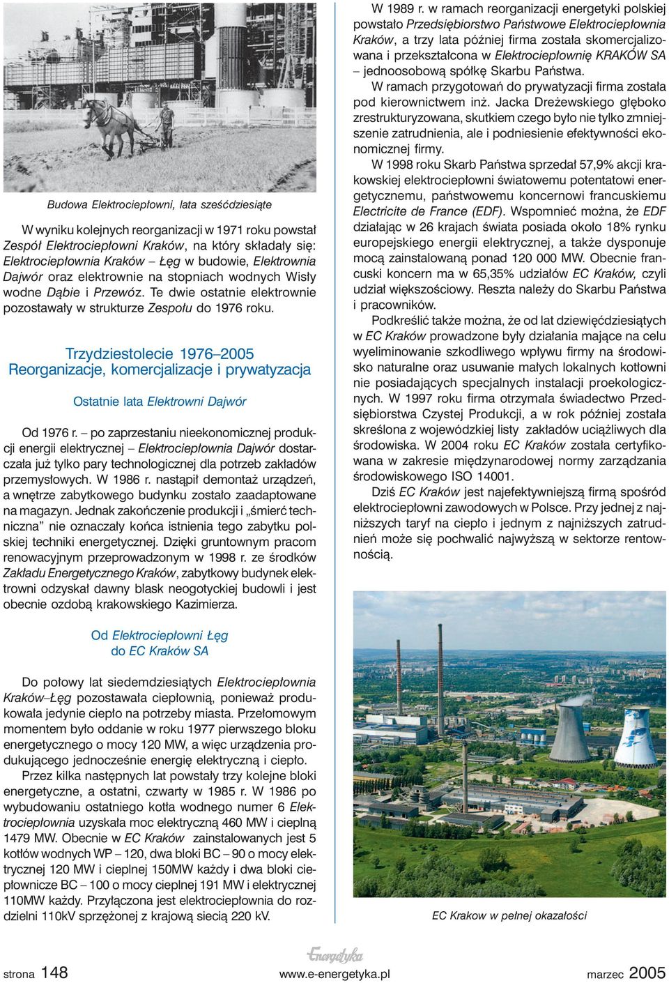 Trzydziestolecie 1976 2005 Reorganizacje, komercjalizacje i prywatyzacja Ostatnie lata Elektrowni Dajwór Od 1976 r.