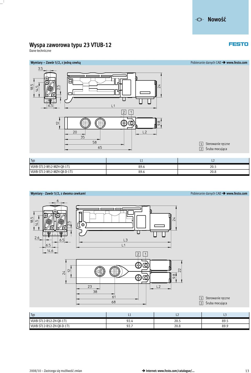5 VUVB-ST12-M52-MZH-QX-D-1T1 89.6 20.8 Wymiary - Zawór 5/2, z dwoma cewkami Pobieranie danych CAD www.festo.