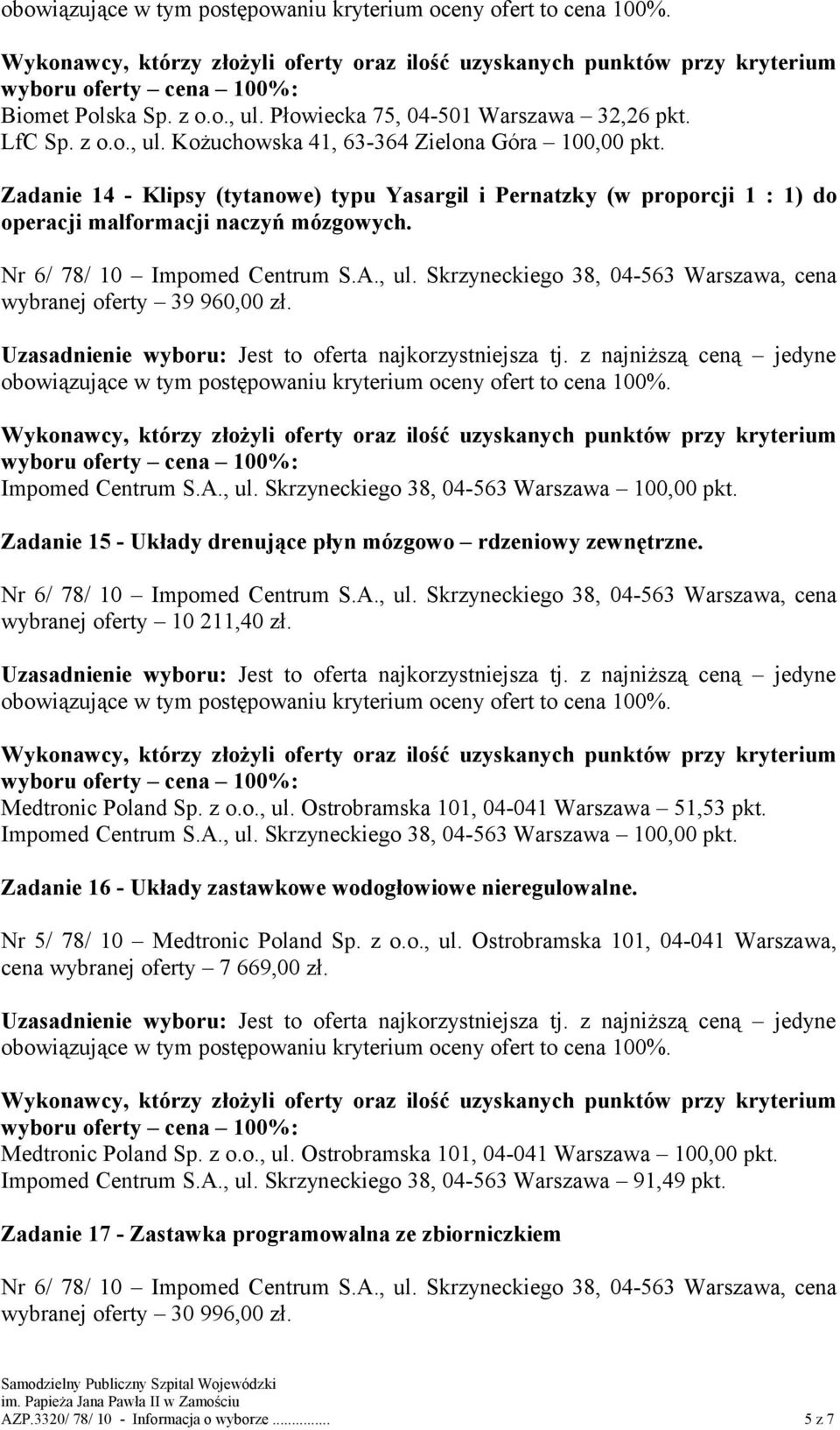 Ostrobramska 101, 04-041 Warszawa 51,53 pkt. Zadanie 16 - Układy zastawkowe wodogłowiowe nieregulowalne. Nr 5/ 78/ 10 Medtronic Poland Sp. z o.o., ul.