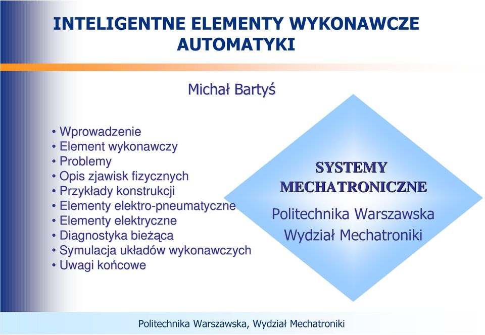 elektryczne Diagnostyka bieŝąca Symulacja układów wykonawczych Uwagi końcowe SYSTEMY