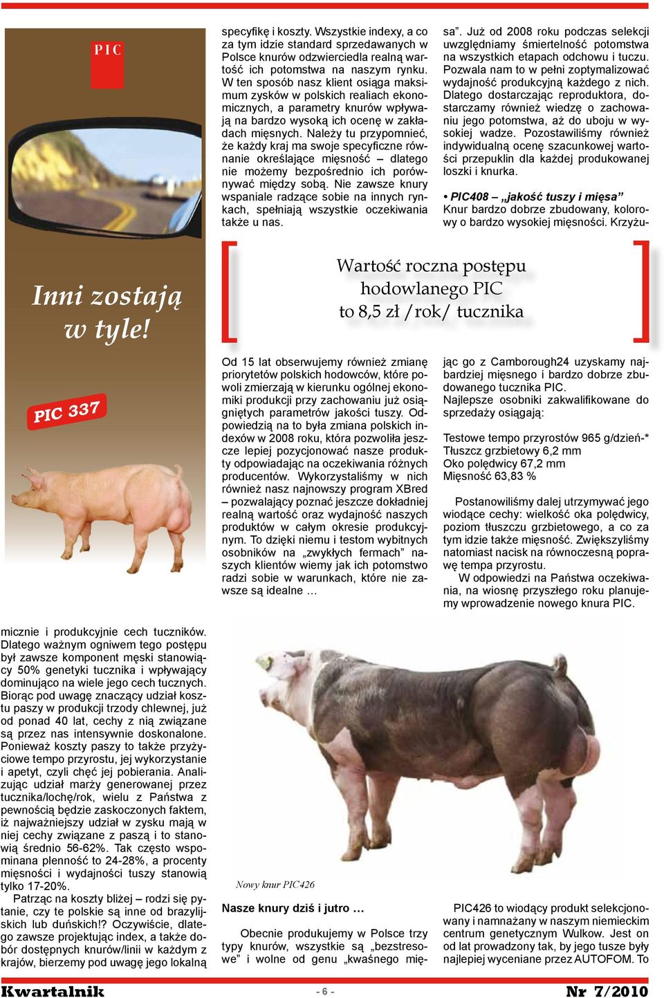 Należy tu przypomnieć, że każdy kraj ma swoje specyficzne równanie określające mięsność dlatego nie możemy bezpośrednio ich porównywać między sobą.